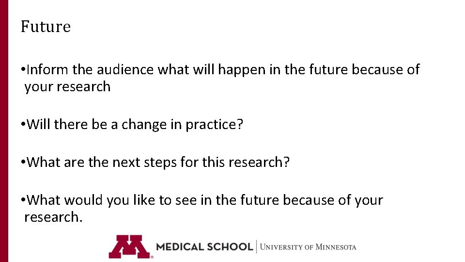 Future • Inform the audience what will happen in the future because of your Future • Inform the audience what will happen in the future because of your