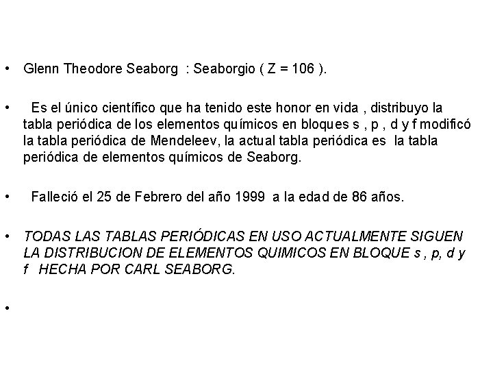  • Glenn Theodore Seaborg : Seaborgio ( Z = 106 ). • Es