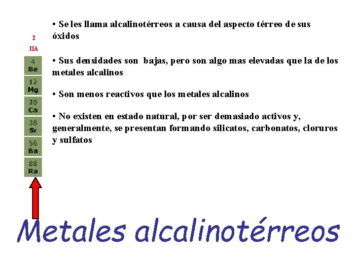2 • Se les llama alcalinotérreos a causa del aspecto térreo de sus óxidos