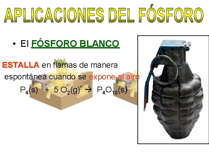  • El FÓSFORO BLANCO ESTALLA en flamas de manera ESTALLA espontánea cuando se