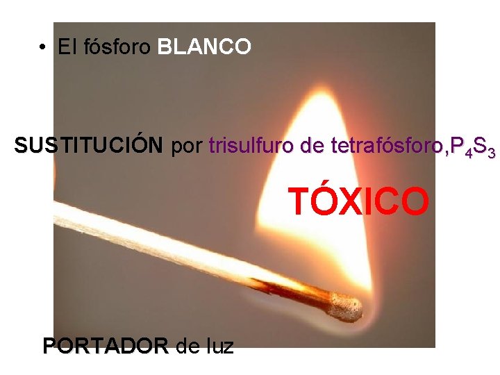  • El fósforo BLANCO SUSTITUCIÓN por trisulfuro de tetrafósforo, P 4 S 3