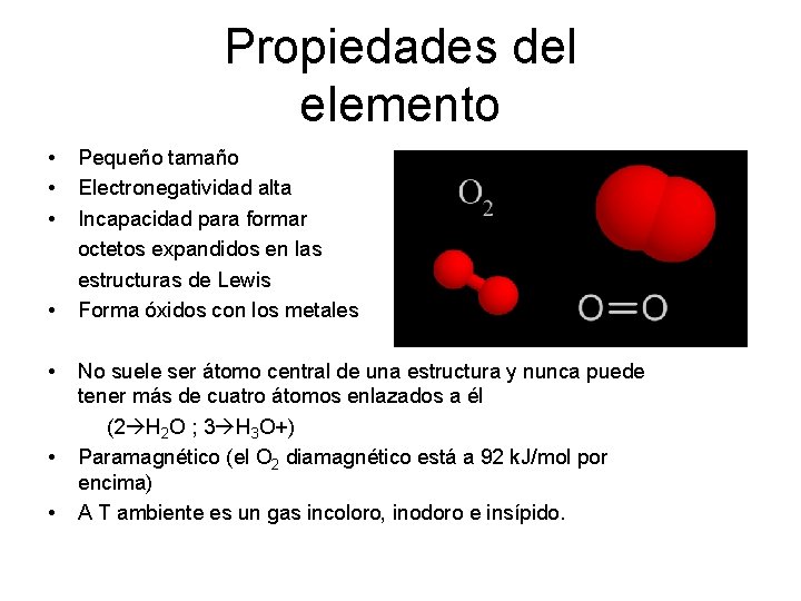 Propiedades del elemento • Pequeño tamaño • Electronegatividad alta • Incapacidad para formar octetos