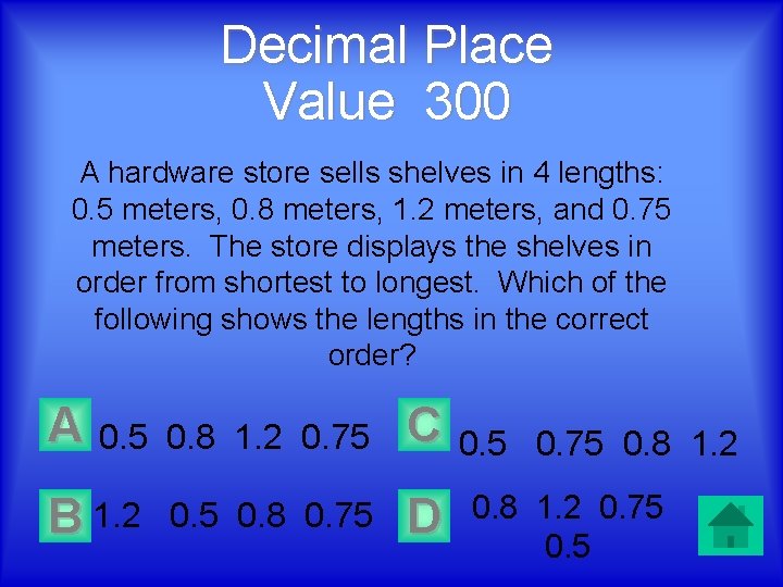 Decimal Place Value 300 A hardware store sells shelves in 4 lengths: 0. 5