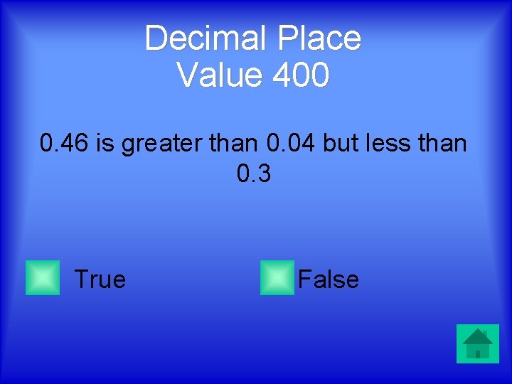 Decimal Place Value 400 0. 46 is greater than 0. 04 but less than