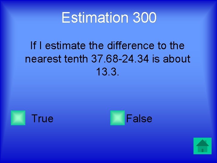 Estimation 300 If I estimate the difference to the nearest tenth 37. 68 -24.