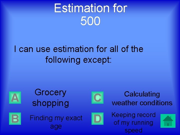 Estimation for 500 I can use estimation for all of the following except: A