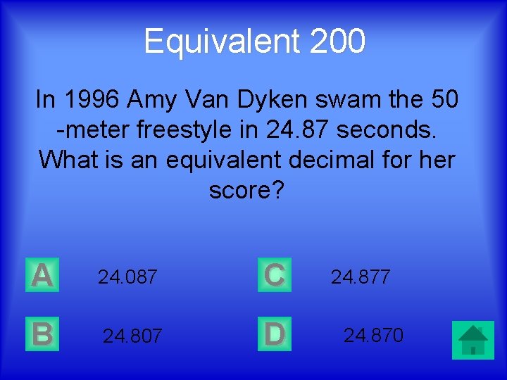 Equivalent 200 In 1996 Amy Van Dyken swam the 50 -meter freestyle in 24.
