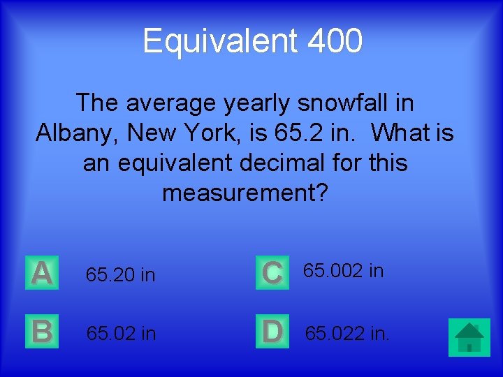 Equivalent 400 The average yearly snowfall in Albany, New York, is 65. 2 in.