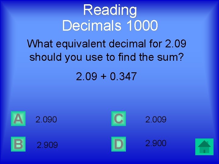 Reading Decimals 1000 What equivalent decimal for 2. 09 should you use to find