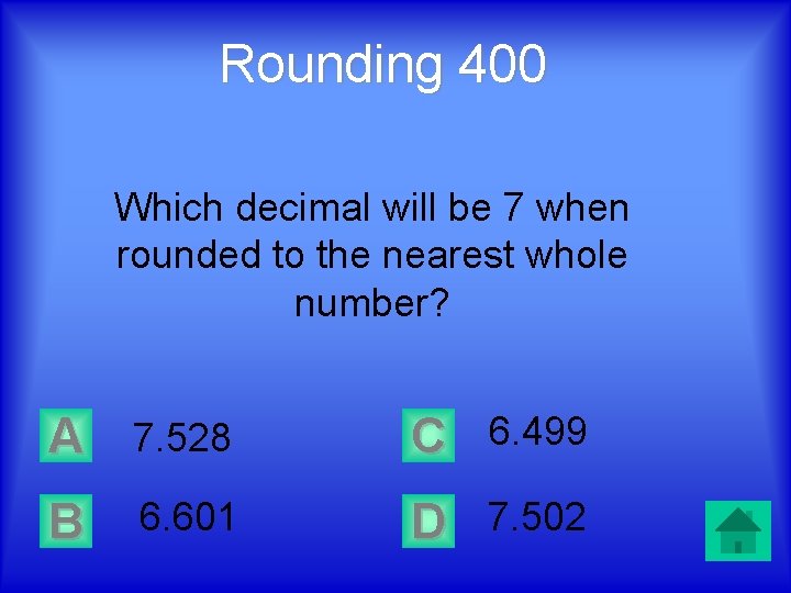 Rounding 400 Which decimal will be 7 when rounded to the nearest whole number?