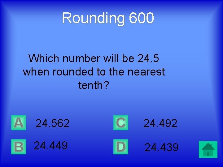 Rounding 600 Which number will be 24. 5 when rounded to the nearest tenth?