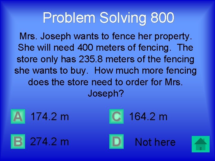 Problem Solving 800 Mrs. Joseph wants to fence her property. She will need 400