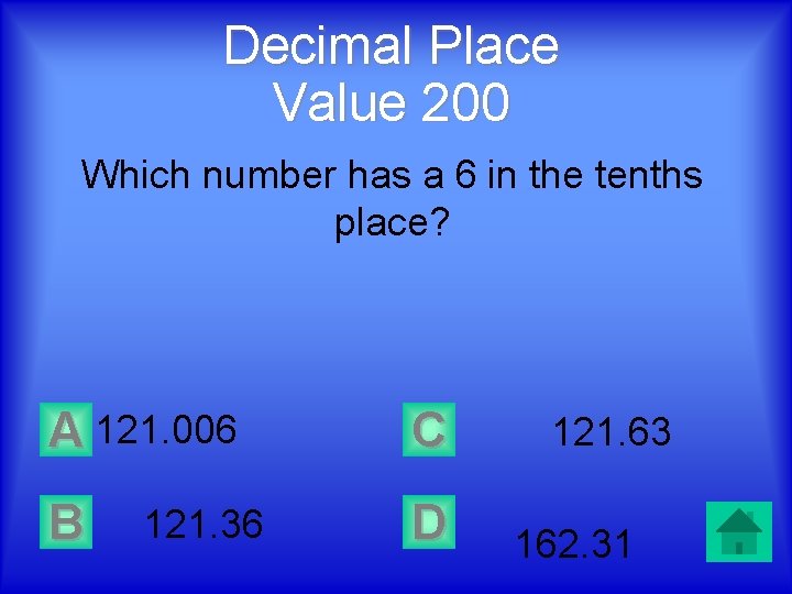 Decimal Place Value 200 Which number has a 6 in the tenths place? A