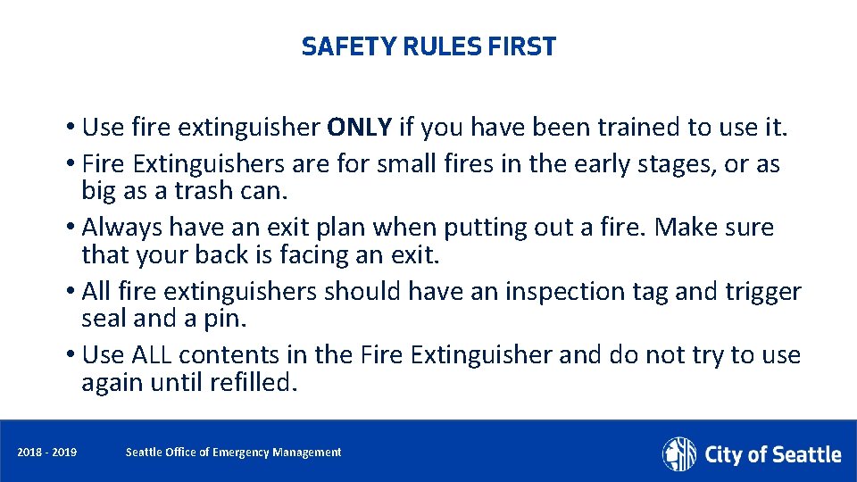 SAFETY RULES FIRST • Use fire extinguisher ONLY if you have been trained to