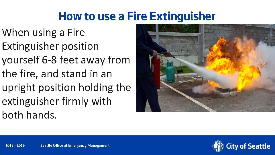 How to use a Fire Extinguisher When using a Fire Extinguisher position yourself 6