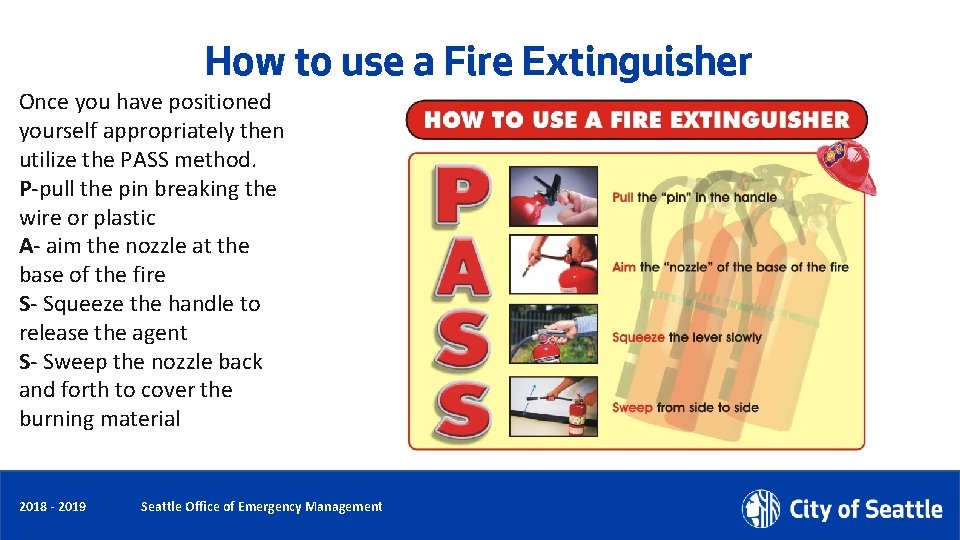 How to use a Fire Extinguisher Once you have positioned yourself appropriately then utilize