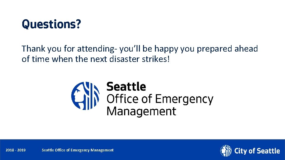 Questions? Thank you for attending- you’ll be happy you prepared ahead of time when