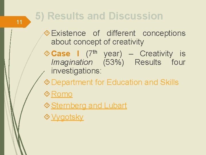 11 5) Results and Discussion Existence of different conceptions about concept of creativity Case
