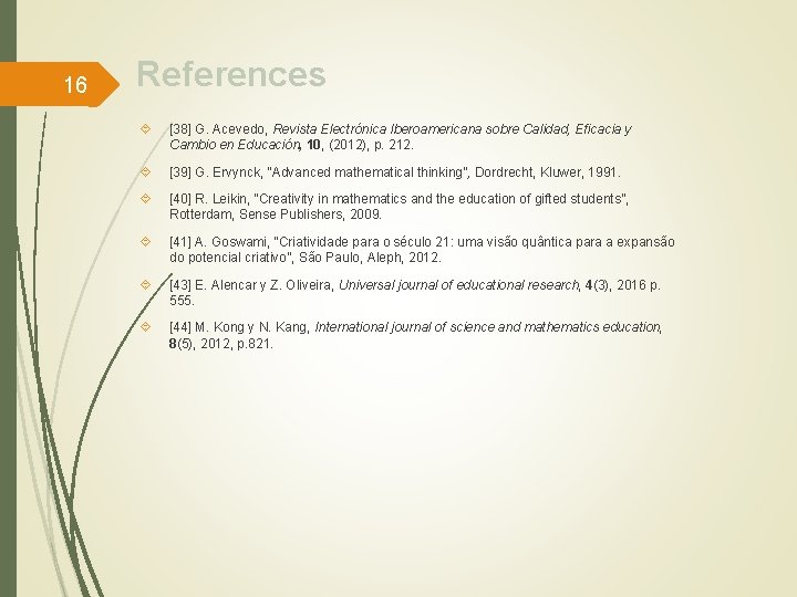 16 References [38] G. Acevedo, Revista Electrónica Iberoamericana sobre Calidad, Eficacia y Cambio en