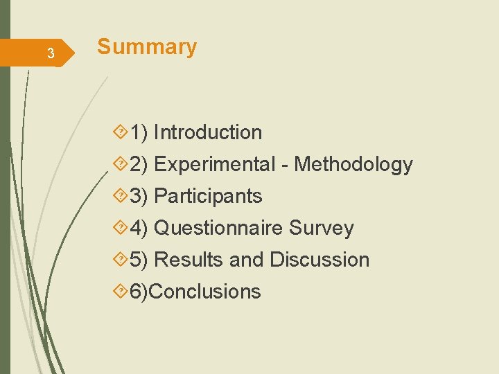 3 Summary 1) Introduction 2) Experimental - Methodology 3) Participants 4) Questionnaire Survey 5)