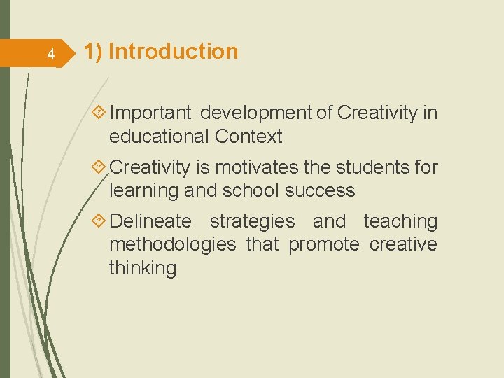 4 1) Introduction Important development of Creativity in educational Context Creativity is motivates the