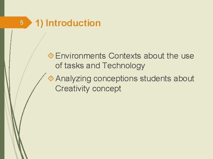 5 1) Introduction Environments Contexts about the use of tasks and Technology Analyzing conceptions