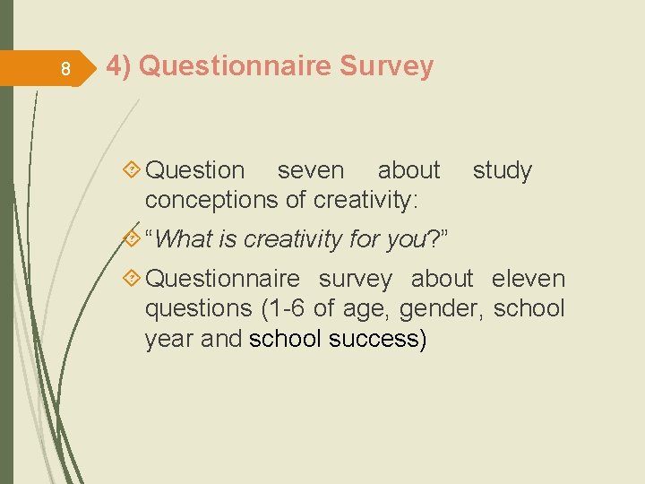 8 4) Questionnaire Survey Question seven about conceptions of creativity: study “What is creativity