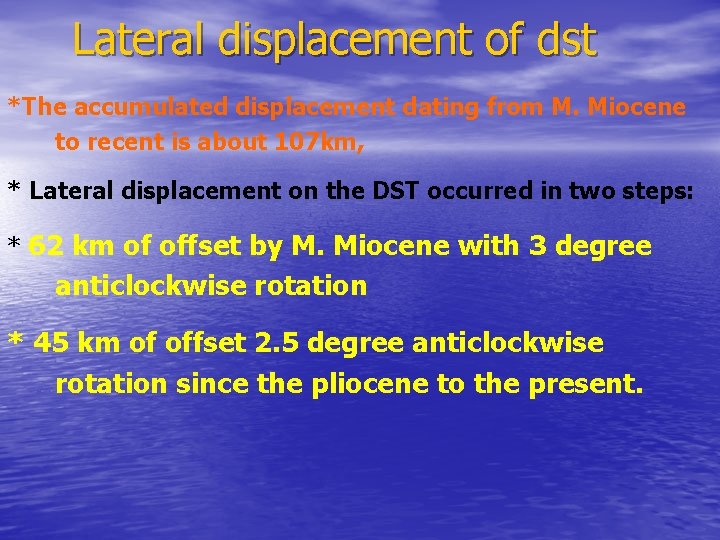 Lateral displacement of dst *The accumulated displacement dating from M. Miocene to recent is