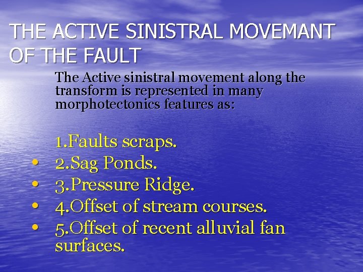 THE ACTIVE SINISTRAL MOVEMANT OF THE FAULT The Active sinistral movement along the transform