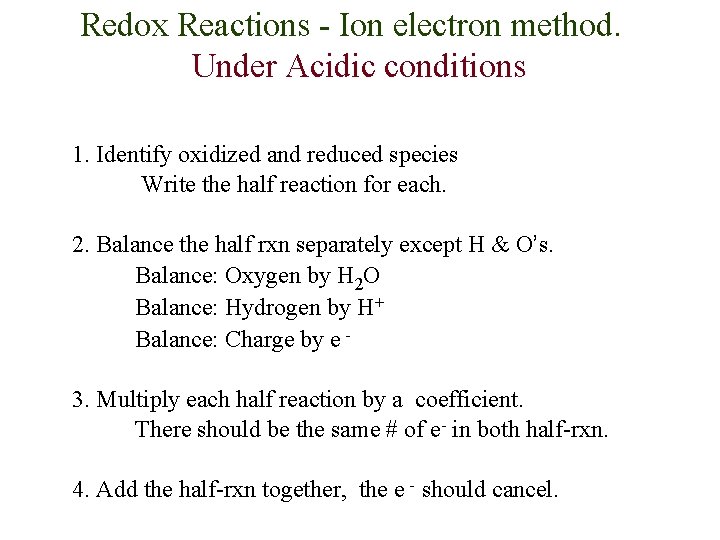 Redox Reactions - Ion electron method. Under Acidic conditions 1. Identify oxidized and reduced