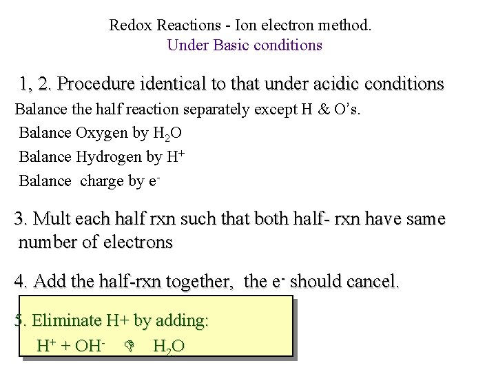 Redox Reactions - Ion electron method. Under Basic conditions 1, 2. Procedure identical to