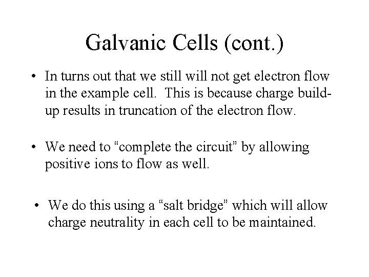 Galvanic Cells (cont. ) • In turns out that we still will not get