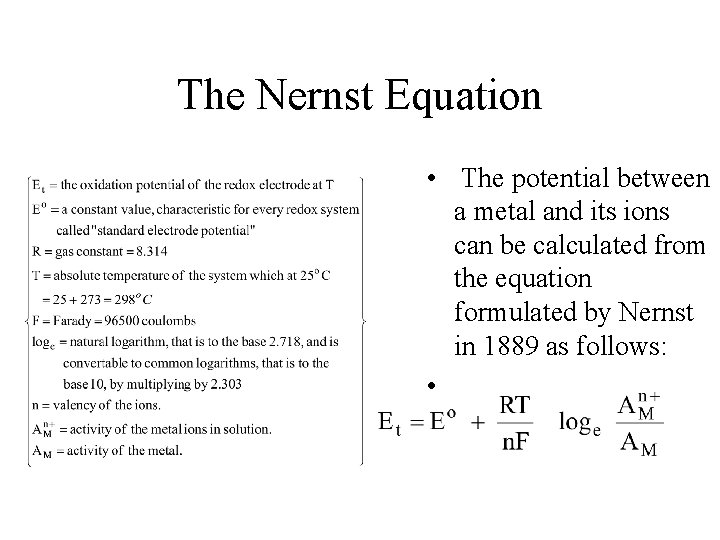 The Nernst Equation • The potential between a metal and its ions can be