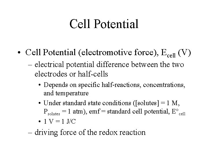 Cell Potential • Cell Potential (electromotive force), Ecell (V) – electrical potential difference between