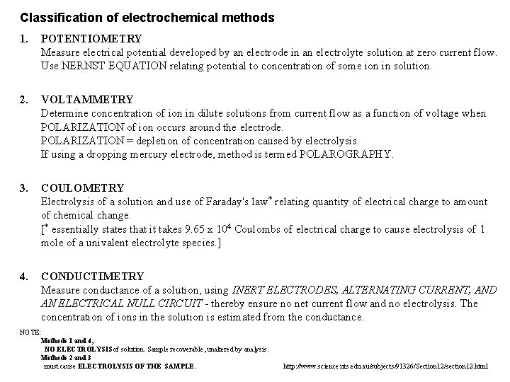 Classification of electrochemical methods 1. POTENTIOMETRY Measure electrical potential developed by an electrode in