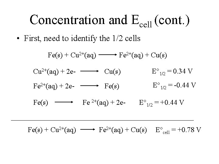 Concentration and Ecell (cont. ) • First, need to identify the 1/2 cells Fe(s)