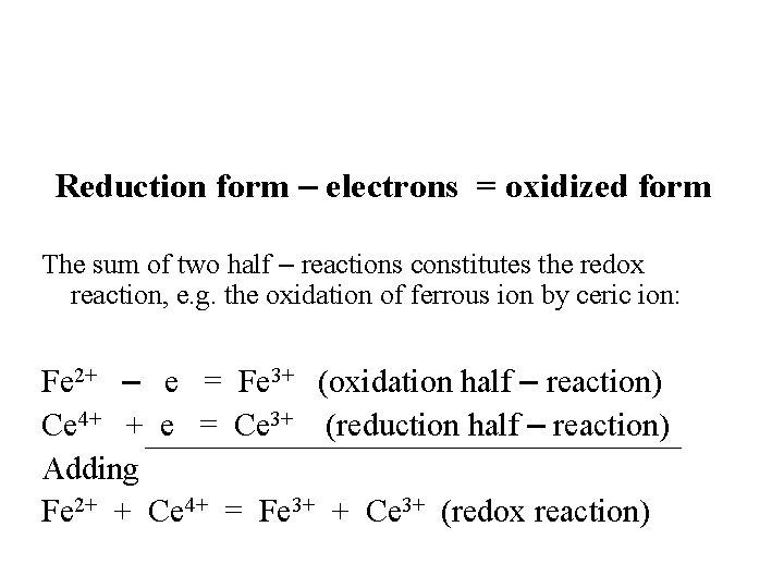 Reduction form – electrons = oxidized form The sum of two half – reactions Reduction form – electrons = oxidized form The sum of two half – reactions