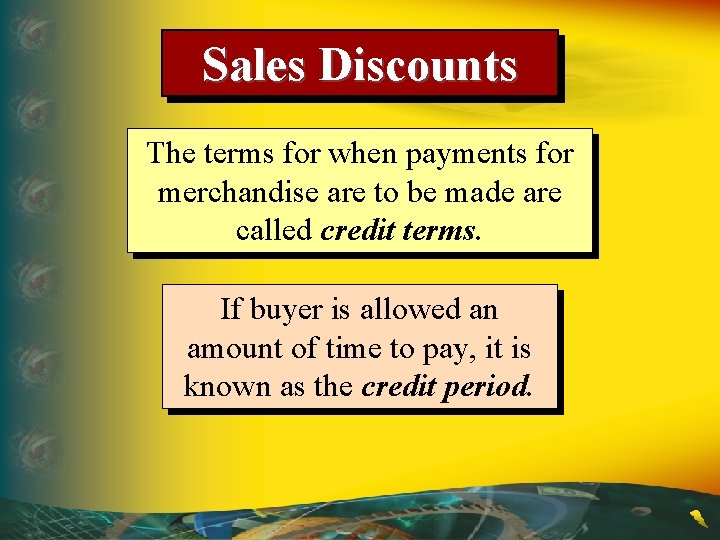 Sales Discounts The terms for when payments for merchandise are to be made are