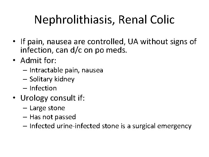 Nephrolithiasis, Renal Colic • If pain, nausea are controlled, UA without signs of infection,