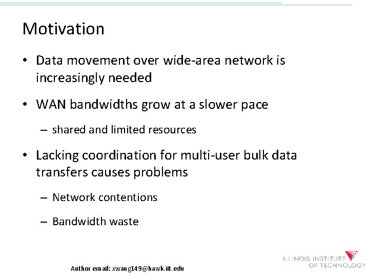 Motivation • Data movement over wide-area network is increasingly needed • WAN bandwidths grow