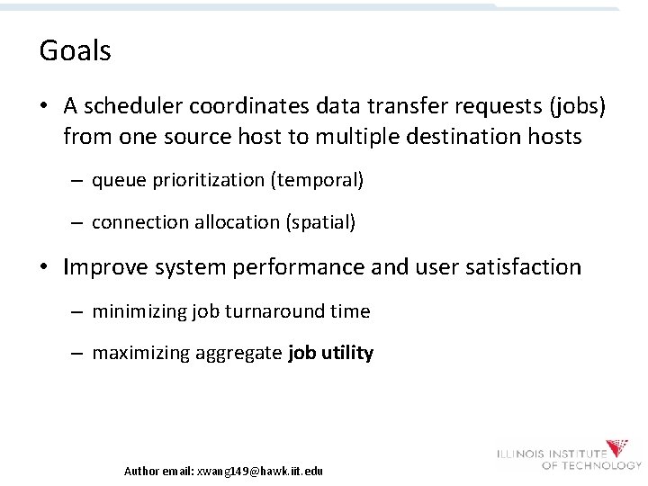 Goals • A scheduler coordinates data transfer requests (jobs) from one source host to