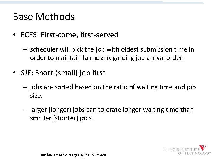 Base Methods • FCFS: First-come, first-served – scheduler will pick the job with oldest