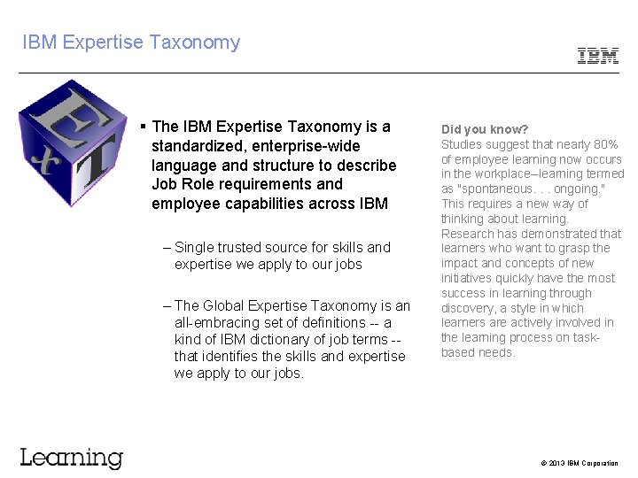 IBM Expertise Taxonomy The IBM Expertise Taxonomy is a standardized, enterprise-wide language and structure