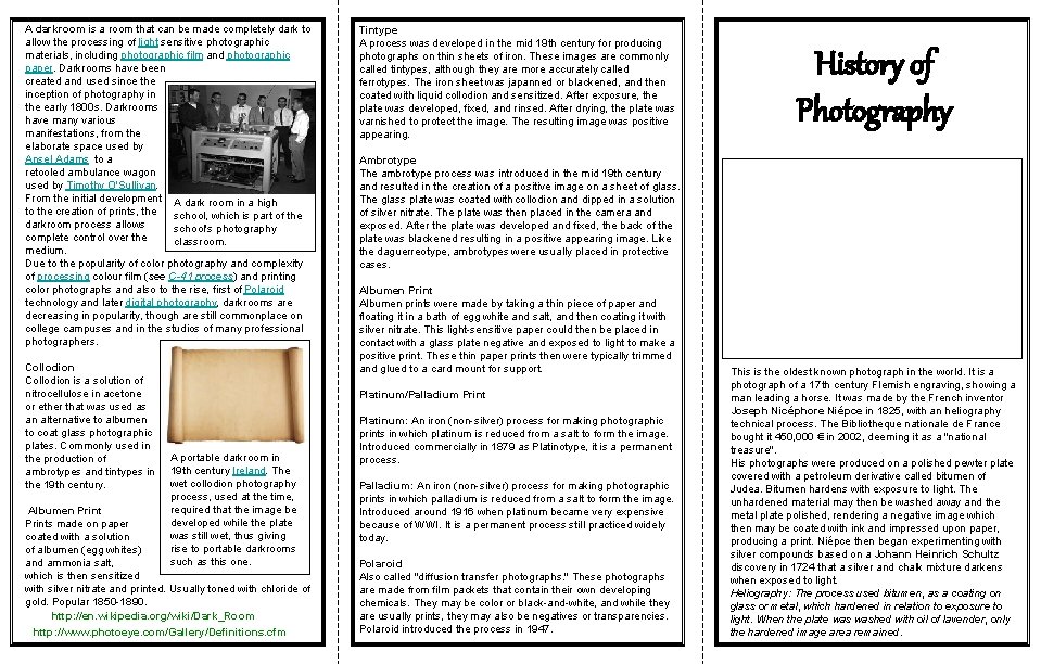 A darkroom is a room that can be made completely dark to allow the