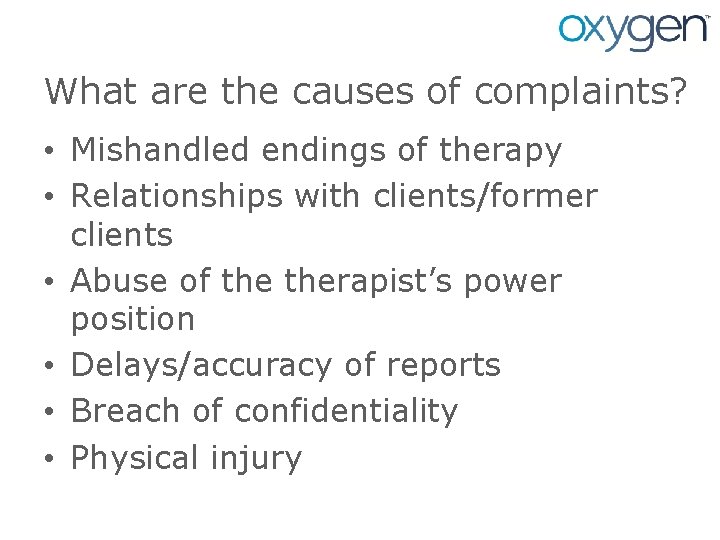 What are the causes of complaints? • Mishandled endings of therapy • Relationships with