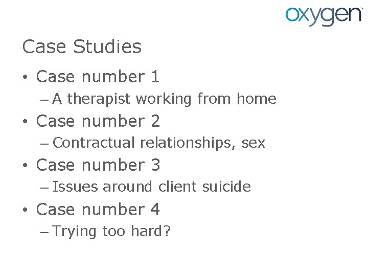 Case Studies • Case number 1 – A therapist working from home • Case