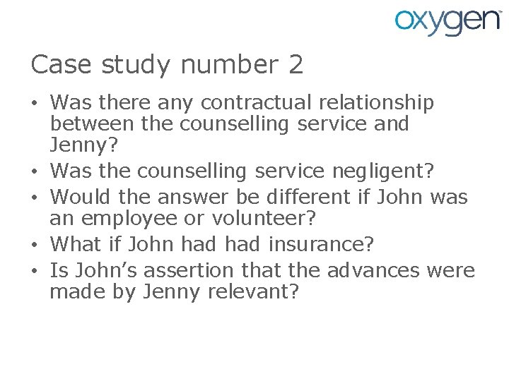 Case study number 2 • Was there any contractual relationship between the counselling service