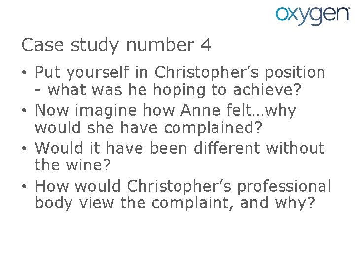 Case study number 4 • Put yourself in Christopher’s position - what was he