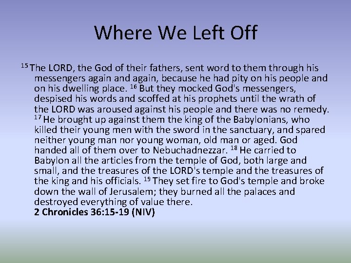 Where We Left Off 15 The LORD, the God of their fathers, sent word