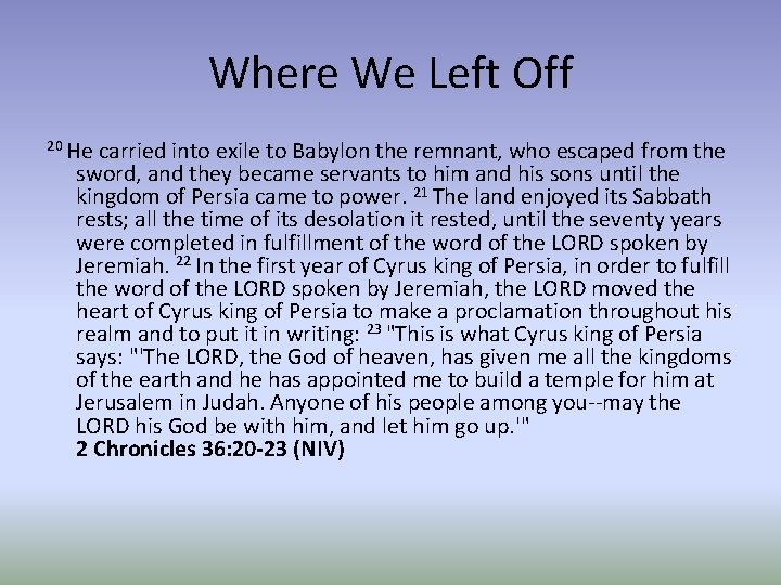 Where We Left Off 20 He carried into exile to Babylon the remnant, who